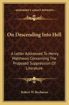 On Descending Into Hell: A Letter Addressed to Henry Matthews Concerning the Proposed Suppression of Literature