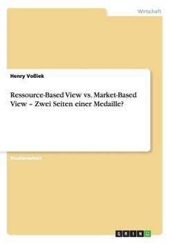 Paperback Ressource-Based View vs. Market-Based View - Zwei Seiten einer Medaille? [German] Book