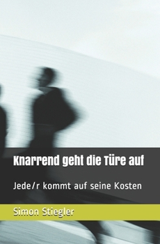 Paperback Knarrend geht die Türe auf: Jede/r kommt auf seine Kosten [German] Book