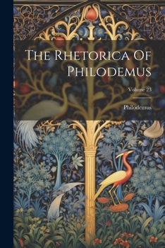 Paperback The Rhetorica Of Philodemus; Volume 23 Book