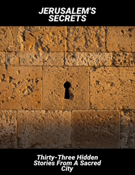 Paperback Jerusalem'S Secrets: Thirty-Three Hidden Stories From A Sacred City Book
