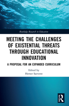 Paperback Meeting the Challenges of Existential Threats through Educational Innovation: A Proposal for an Expanded Curriculum Book