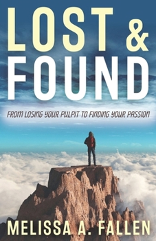 Paperback Lost & Found: From Losing Your Pulpit to Finding Your Passion Book