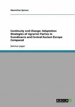 Paperback Continuity and Change: Adaptation Strategies of Agrarian Parties in Scandinavia and Central Eastern Europe Compared Book