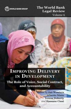 Paperback The World Bank Legal Review Volume 6 Improving Delivery in Development: The Role of Voice, Social Contract, and Accountability Book