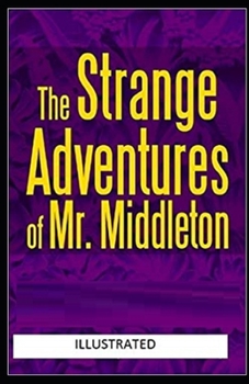The Strange Adventures of Mr. Middleton Illustrated