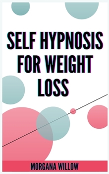 Self Hypnosis for Weight Loss: Heal your body and your soul. Use self-Hypnosis techniques to burn fat and lose weight. Stop the emotional eating