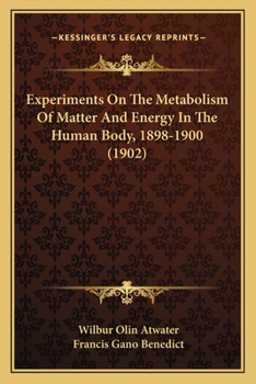 Paperback Experiments On The Metabolism Of Matter And Energy In The Human Body, 1898-1900 (1902) Book