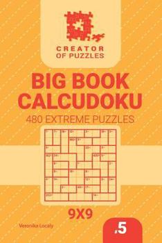 Paperback Creator of puzzles - Big Book Calcudoku 480 Extreme Puzzles (Volume 5) Book