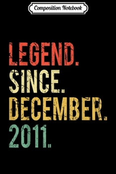 Composition Notebook: 8 years old Gifts - Legend Since December 2011  Journal/Notebook Blank Lined Ruled 6x9 100 Pages