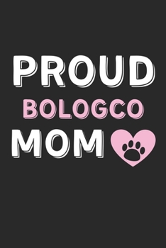 Paperback Proud Bologco Mom: Lined Journal, 120 Pages, 6 x 9, Bologco Dog Mom Gift Idea, Black Matte Finish (Proud Bologco Mom Journal) Book