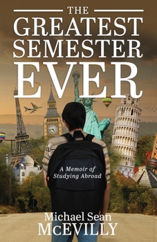 Paperback The Greatest Semester Ever: A Memoir of Studying Abroad Book