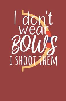 Paperback I dont wear bows i shoot them: Notebook with lines and page numbers Book