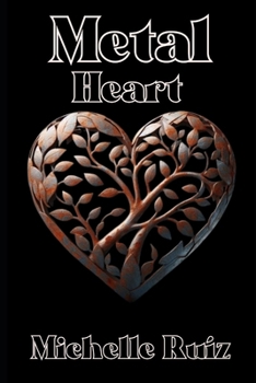 Metal heart: When Love and Desire Split in Two (Untamed Heart)