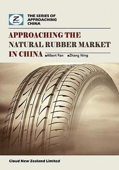 Paperback Approaching the Natural Rubber Market in China: China Natural Rubber Market Overview Book