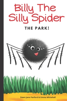 Paperback Billy The Silly Spider: The Park Book