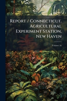 Paperback Report / Connecticut. Agricultural Experiment Station, New Haven; Volume 16 Book