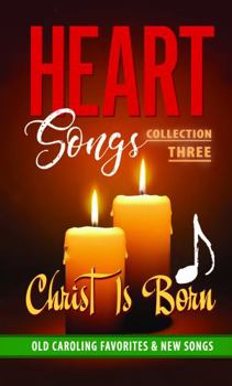 Spiral-bound "Heart Songs" Collection Three — Christ Is Born Book