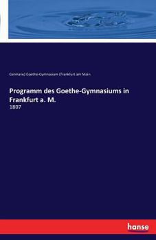 Paperback Programm des Goethe-Gymnasiums in Frankfurt a. M.: 1807 [German] Book