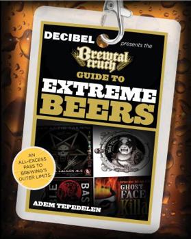 Paperback Brewtal Truth Guide to Extreme Beers: An All-Excess Pass to Brewing's Outer Limits Book