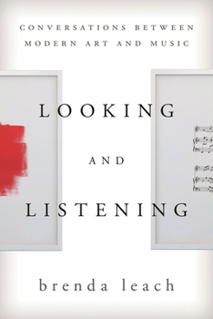 Paperback Looking and Listening: Conversations between Modern Art and Music Book