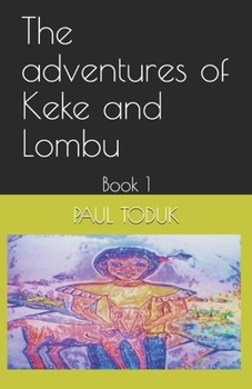 Paperback The adventures of Keke and Lombu: Book 1 Book