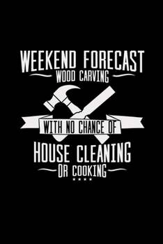 Weekend forecast wood carving: 6x9 WOOD CARVING | blank with numbers paper | notebook | notes