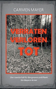 Paperback Verraten Verloren Tot: Ein Bayern-Krimi [German] Book