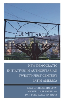 Hardcover New Democratic Initiatives in Authoritarian Twenty-First Century Latin America Book