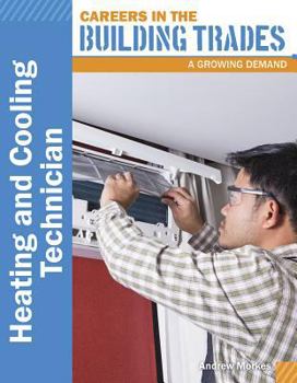 Heating and Cooling Technician - Book  of the Careers in the Building Trades: A Growing Demand