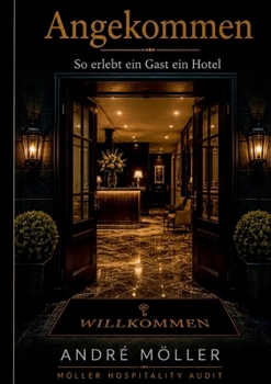 Paperback Angekommen: So erlebt ein Gast ein Hotel [German] Book