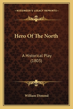 Paperback Hero Of The North: A Historical Play (1803) Book