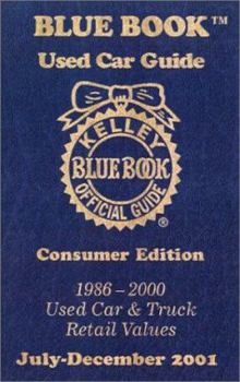 Paperback Kelley Blue Book Used Car Guide, July-December 2001: Consumer Edition, 1986-2000, Used Car and Truck Retail Values Book