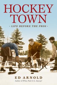 Hardcover Hockey Town: Life Before the Pros Book