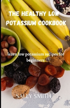Paperback The Healthy Low Potassium Cookbook: learn low potassium recipes for beginners Book