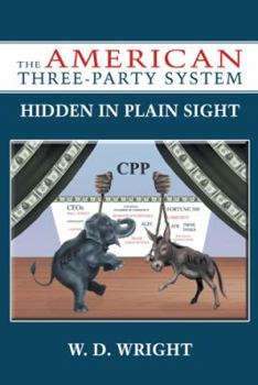 Hardcover The American Three-Party System: Hidden in Plain Sight Book