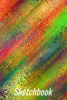 Sketchbook: Abstract Colors Design - A 6x9 sketchpad with 100 blank pages to draw, sketch, doodle or whatever.