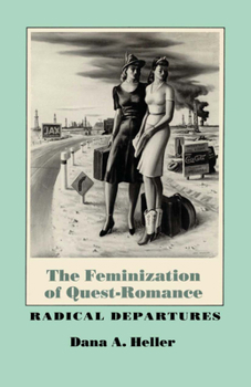 Paperback The Feminization of Quest-Romance: Radical Departures Book