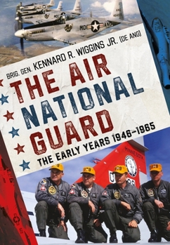 Paperback The Air National Guard: The Early Years 1946-1965 Book