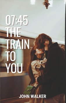 Paperback 07: 45 - The Train to You: A Novel Book
