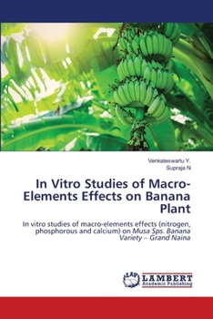 Paperback In Vitro Studies of Macro-Elements Effects on Banana Plant Book