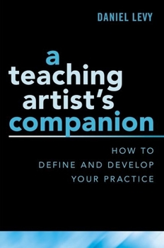Paperback A Teaching Artist's Companion: How to Define and Develop Your Practice Book