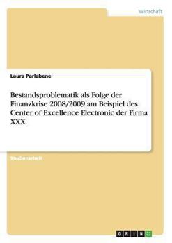 Paperback Bestandsproblematik als Folge der Finanzkrise 2008/2009 am Beispiel des Center of Excellence Electronic der Firma XXX [German] Book