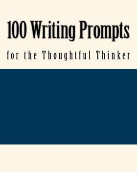 Paperback 100 Writing Prompts for the Thoughtful Thinker Book