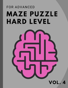 Paperback Maze Puzzle HARD Level for Advanced: 50 Maze Puzzles Hard Level Vol. 4 - Brain Gym Book