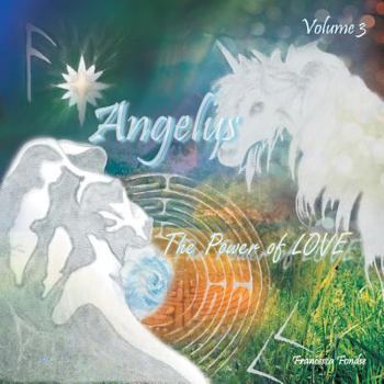 Paperback Angelus Volume 3: The Power of LOVE Book