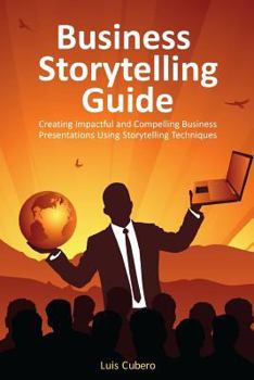 Paperback Business Storytelling Guide: Creating business presentations using storytelling techniques Book