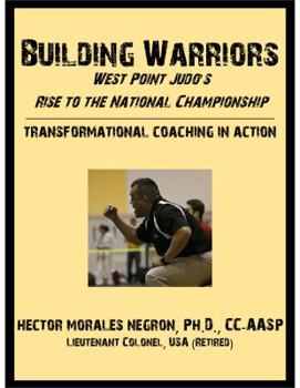 Paperback Building Warriors: West Point Judo's Road to the National Championship: Transformational Coaching In Action Book