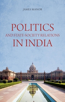 Paperback Politics and State-Society Relations in India Book