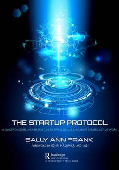Hardcover The Startup Protocol: A Guide for Digital Health Startups to Bypass Pitfalls and Adopt Strategies That Work Book